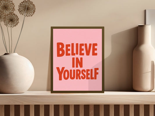 Believe In Yourself Inspirational Quote Wall Art, Modern Home Decor Poster, Motivational Typography Print