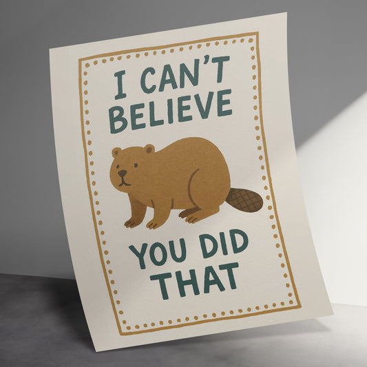 Funny Beaver Greeting Card, Humorous Animal Card, I Can't Believe You Did That, Friendship Card, Birthday Card, Unique Illustrated Card.