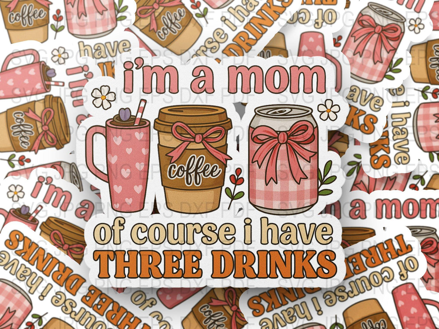 I'm a Mom Of Course I Have Three Drinks Sticker, Funny Mom Life Decal, Coffee Lover Gift