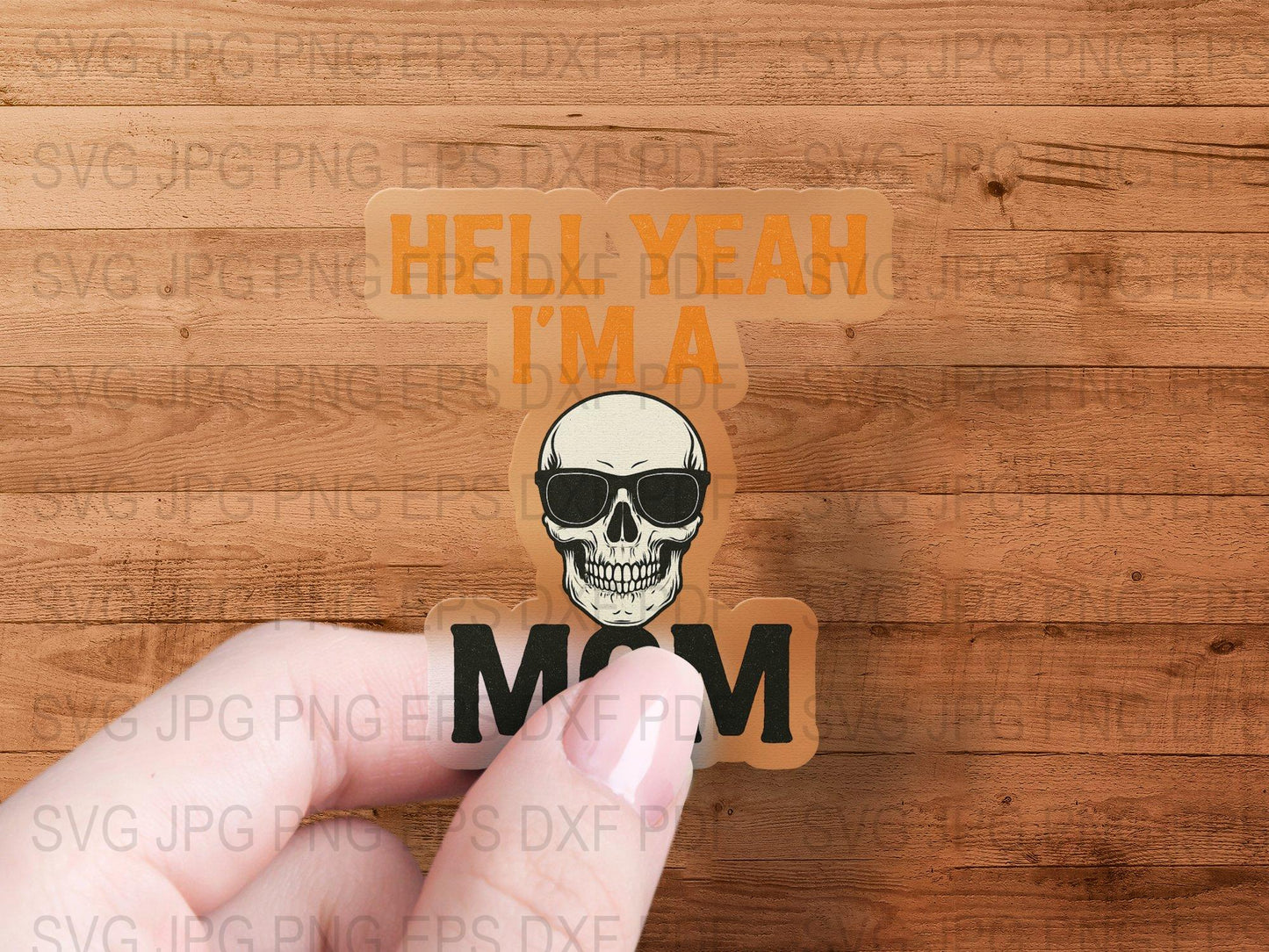 Skull Mom Sticker, Hell Yeah I'm a Mom, Motivational Mom Quote, Vinyl Decal, Mother's Day Gift, Laptop Sticker, Car Decal, SVG, PNG, DXF