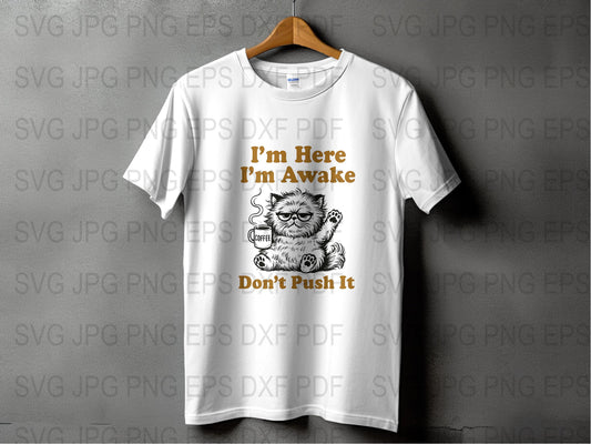 Funny Cat T-Shirt 'I'm Here I'm Awake Don't Push It' Graphic Tee, Unisex Casual Cotton Shirt, Animal Humor Top, Gift Idea