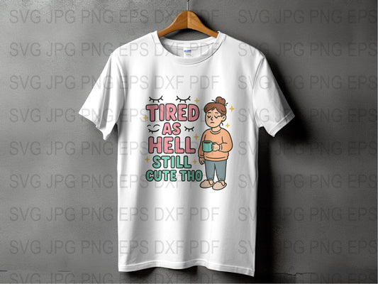 Tired As Hell Still Cute Tho Graphic T-Shirt, Funny Cartoon Style, Casual White Tee, Unisex Fit Top, Trendy Apparel, Gift Idea