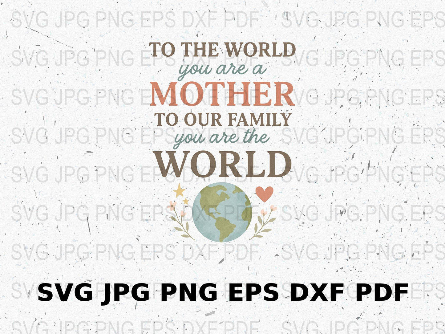 Mother Quote Digital Download svg png eps dxf, Family Love World Design, Printable Artwork for Crafts and Gifts