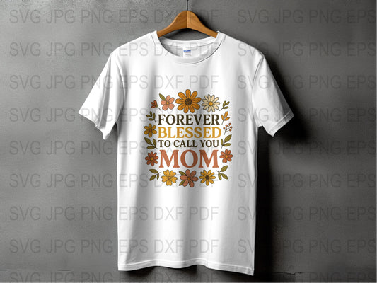 Forever Blessed to Call You Mom T-Shirt, Floral Mother's Day Gift, Women's White Tee with Flowers