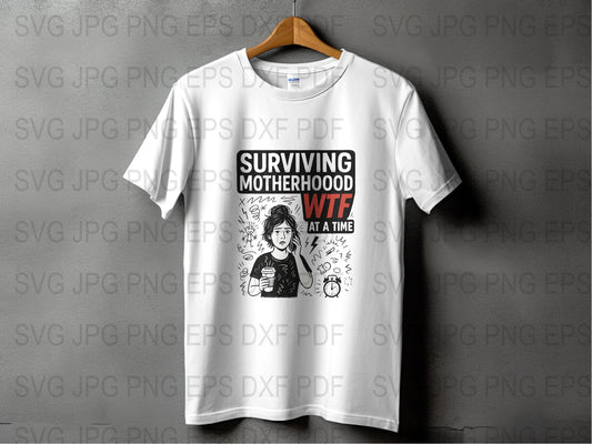 Funny Motherhood T-Shirt, Surviving Motherhood WTF One Day At A Time Tee, Women's Graphic Shirt, Mom Life, Gift for Moms