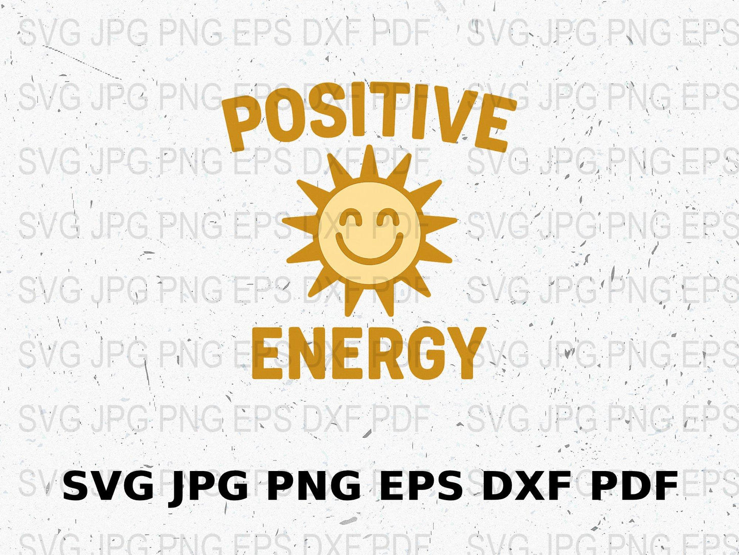 Positive Energy Sun Graphic SVG, JPG, PNG, EPS, DXF for Shirts, Mugs, Decals, Instant Download