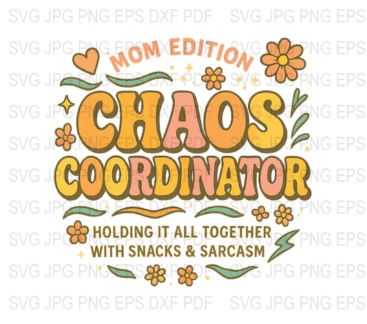 Chaos Coordinator Mom Edition SVG, Funny Motherhood Quote, Floral Design, Digital Download, SVG Files for Cricut, DXF, PNG, EPS Formats
