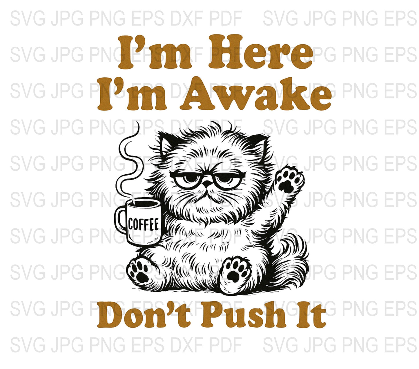 Funny Cat Coffee Mug SVG, Cute Grumpy Cat Digital Download, I'm Here I'm Awake Graphic, Pet Lover Clipart, T-shirt Design Files, PNG EPS
