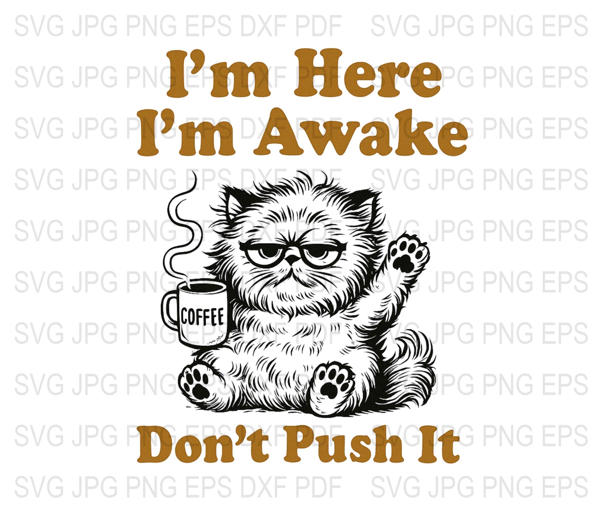 Funny Cat Coffee Mug SVG, Cute Grumpy Cat Digital Download, I'm Here I'm Awake Graphic, Pet Lover Clipart, T-shirt Design Files, PNG EPS