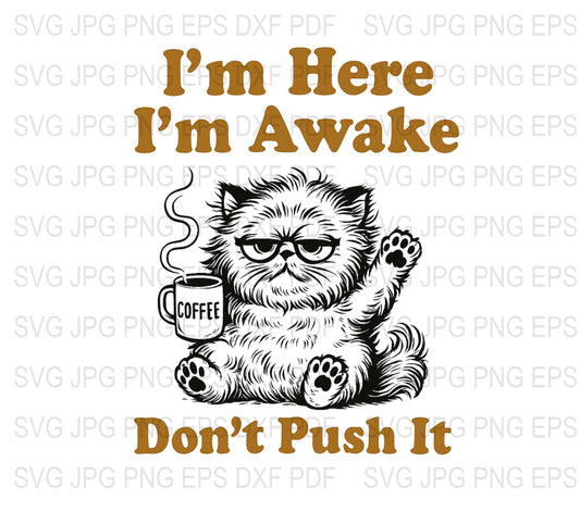 Funny Cat Coffee Mug SVG, Cute Grumpy Cat Digital Download, I'm Here I'm Awake Graphic, Pet Lover Clipart, T-shirt Design Files, PNG EPS