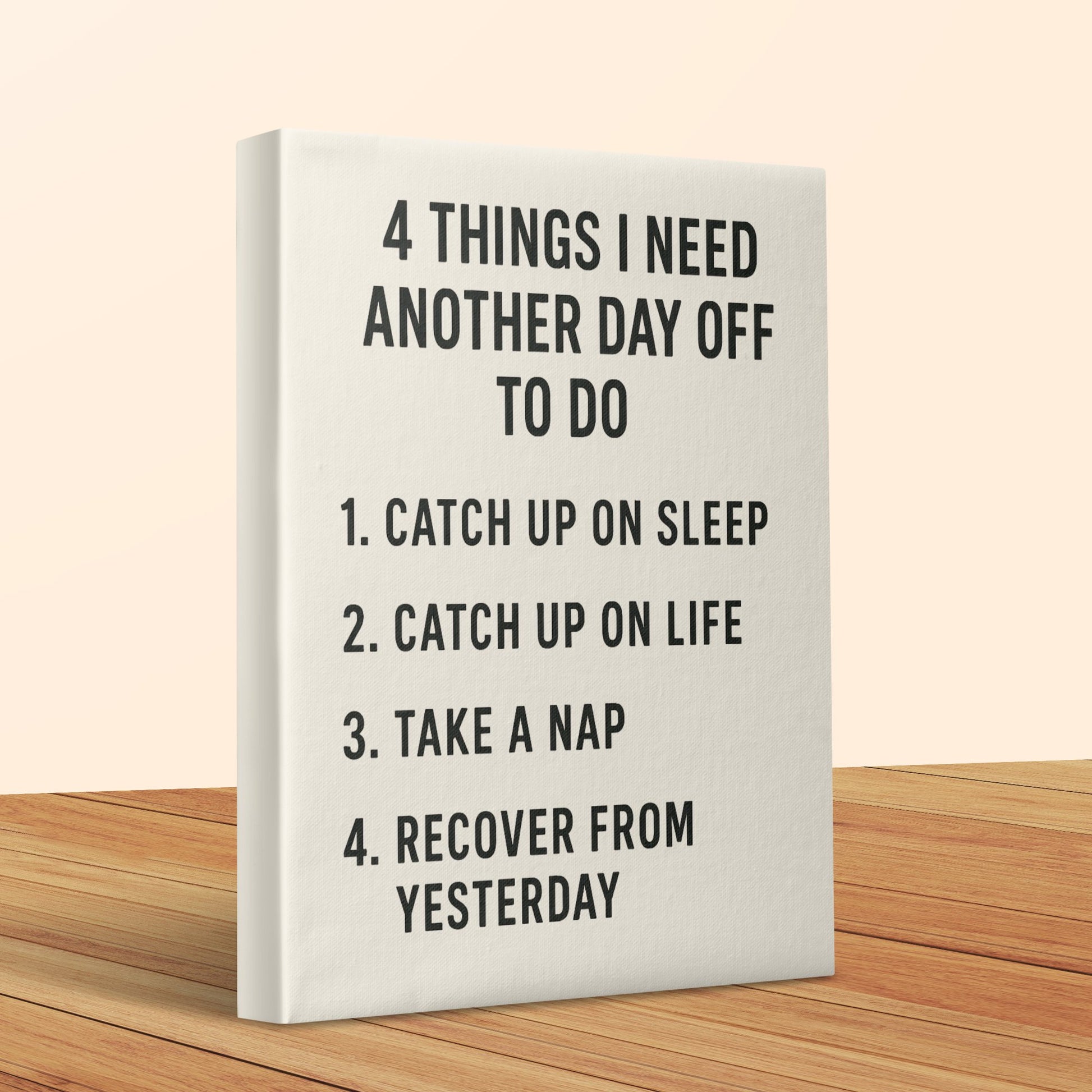 Funny Canvas Print, 4 Things I Need Another Day Off To Do, Home Office Decor, Wall Art