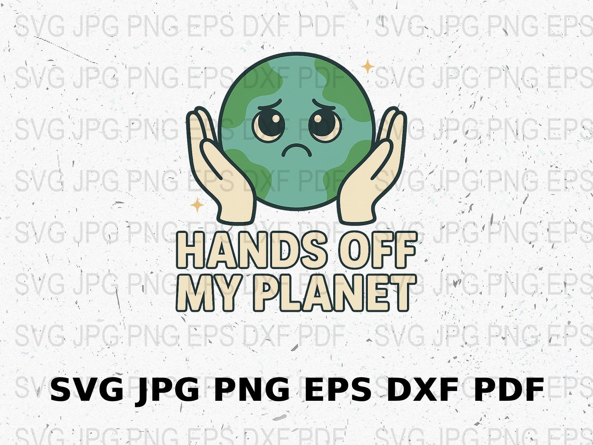 Hands Off My Planet Earth Graphic, Eco-Friendly Green SVG, JPEG, PNG, EPS, DXF Files