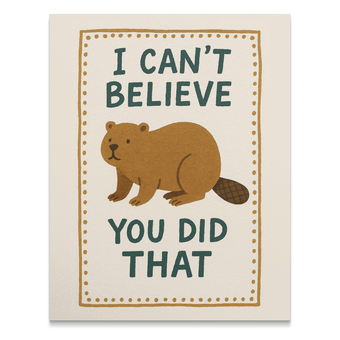 Funny Beaver Card, I Can't Believe You Did That, Humorous Greeting Card, Cute Animal Note, Friendship Card, Whimsical Stationery