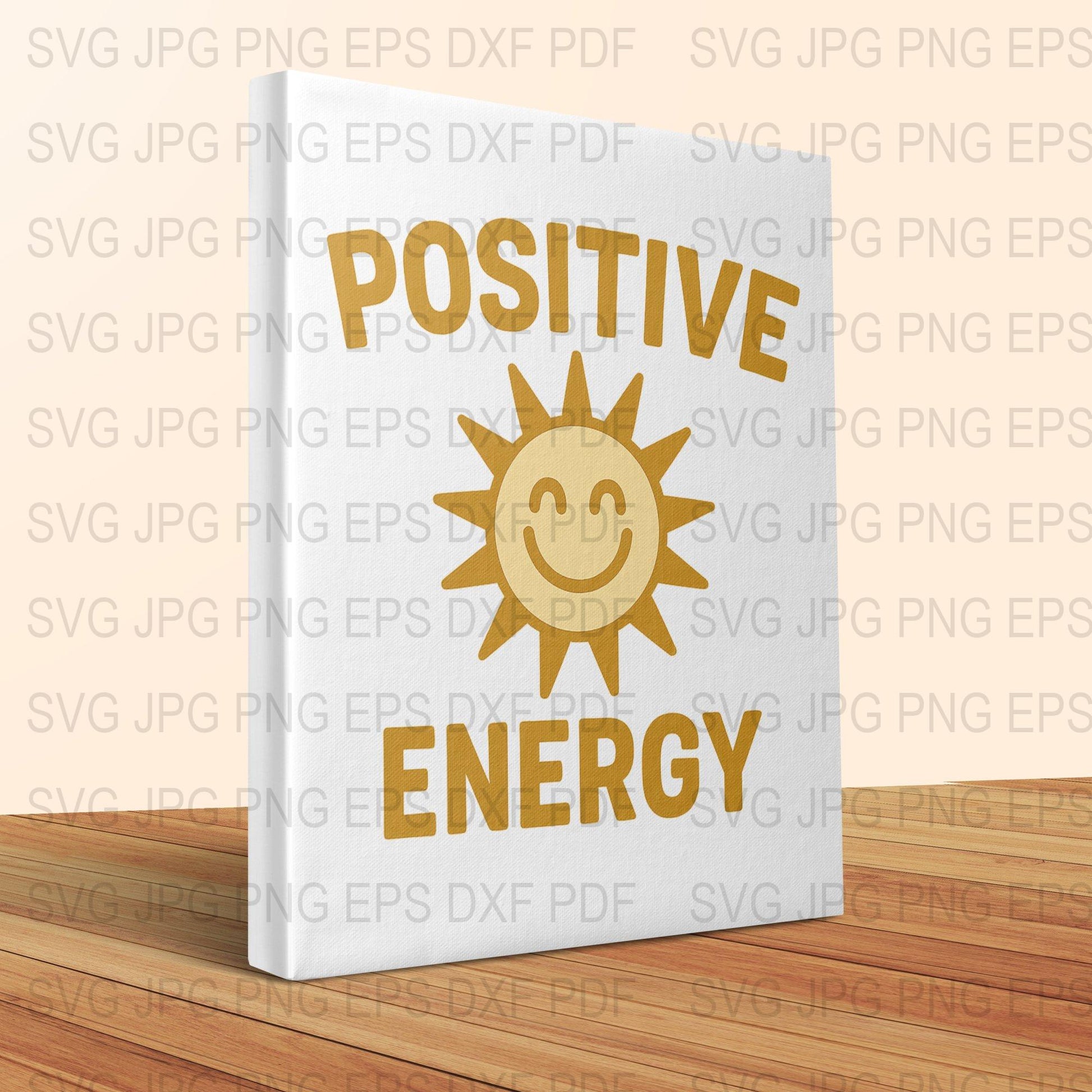 Positive Energy Sun Smile Quote SVG, Inspirational SVG File, Digital Download for Cricut and Silhouette, Wall Art Decor