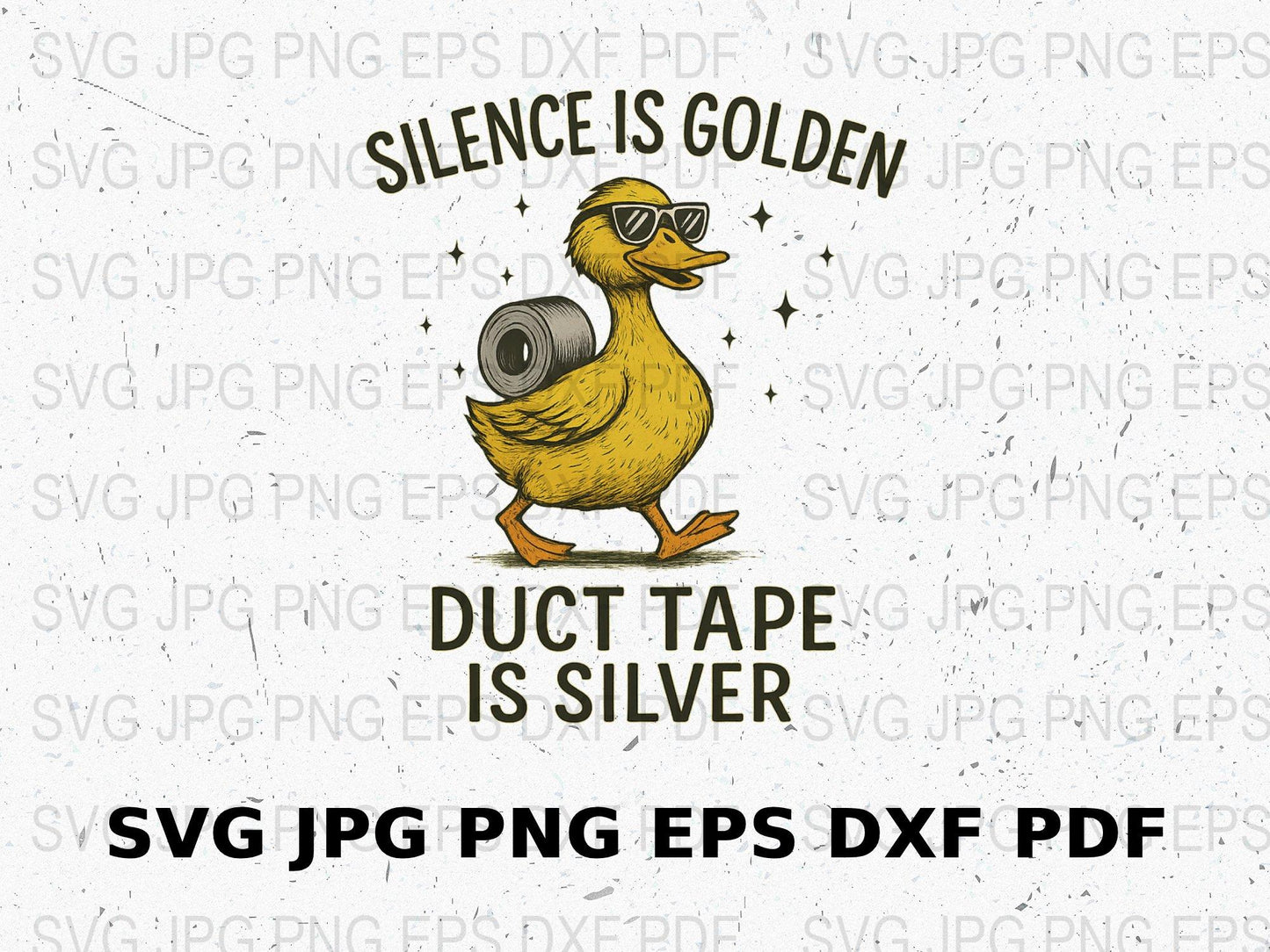 Silence is Golden Duct Tape is Silver Duck SVG, PNG, JPG, EPS, DXF Files for Crafting and Shirts