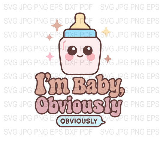Cute Baby Bottle 'I'm Baby, Obviously' SVG, PNG, EPS, DXF Files for Cricut and Silhouette Projects, Digital Download