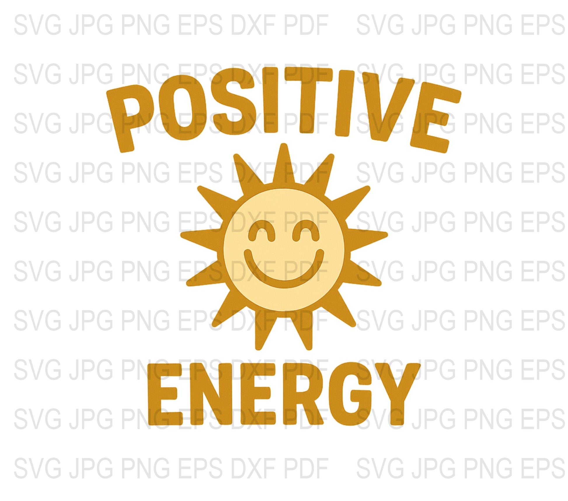 Positive Energy Sun Smile Graphic SVG, JPG, EPS, DXF, PDF Files for Cricut and Silhouette Cutting Machines