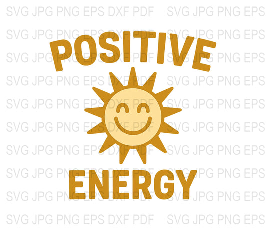Positive Energy Sun Smile Graphic SVG, JPG, EPS, DXF, PDF Files for Cricut and Silhouette Cutting Machines