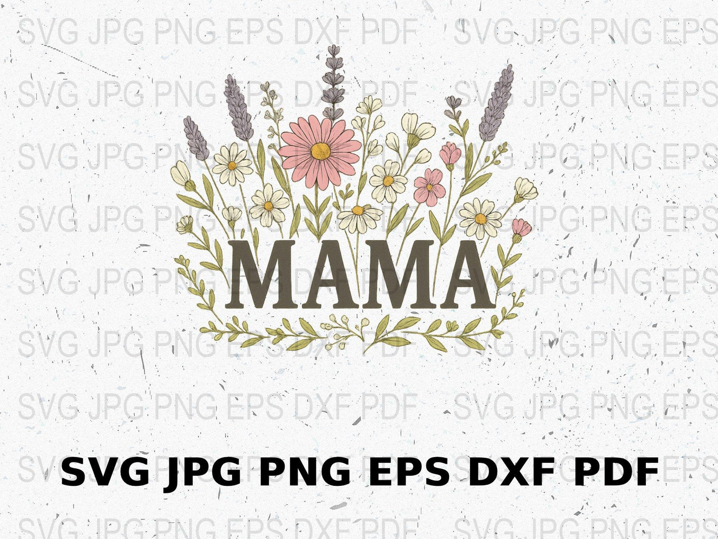 Mama Floral SVG, Mother's Day Cut File, Digital Download, SVG, PNG, EPS, DXF, PDF, Craft File