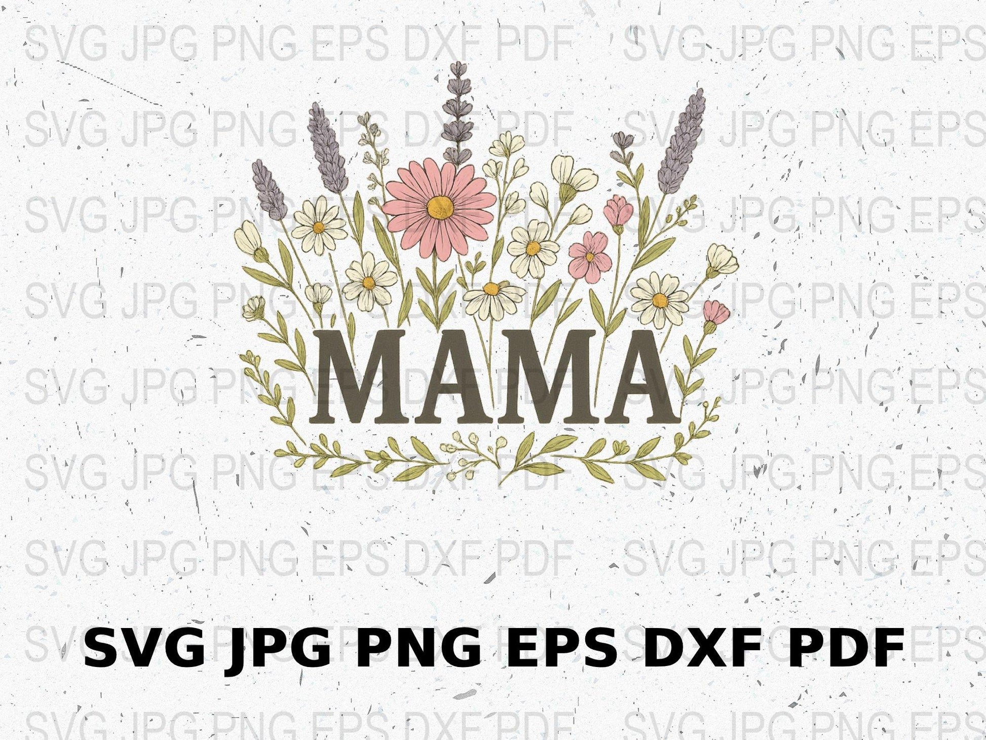 Mama Floral SVG, Mother's Day Cut File, Digital Download, SVG, PNG, EPS, DXF, PDF, Craft File