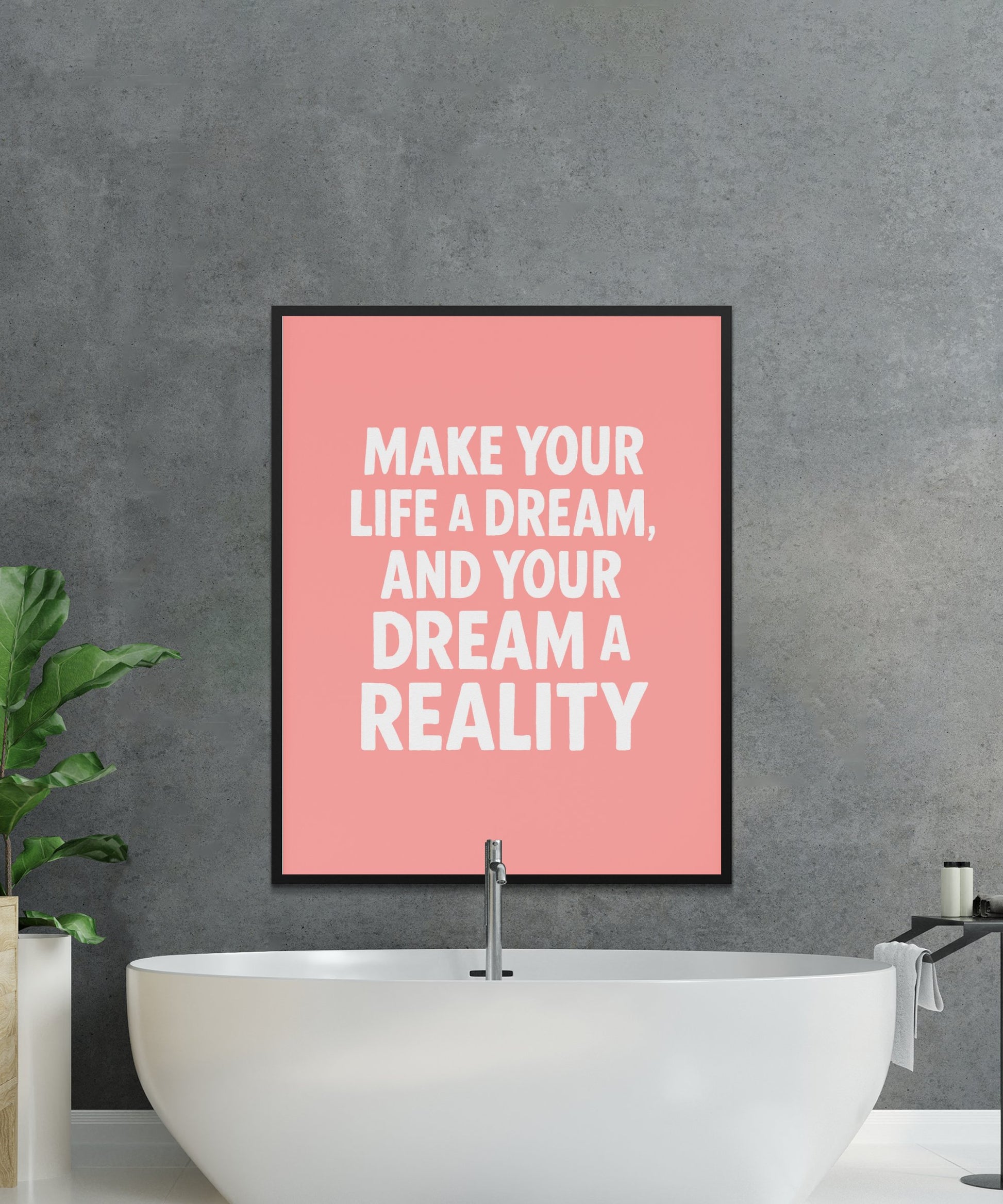 Inspirational Quote Wall Art, Make Your Life a Dream, Modern Home Decor Poster, Pink and Gray Bathroom Decor