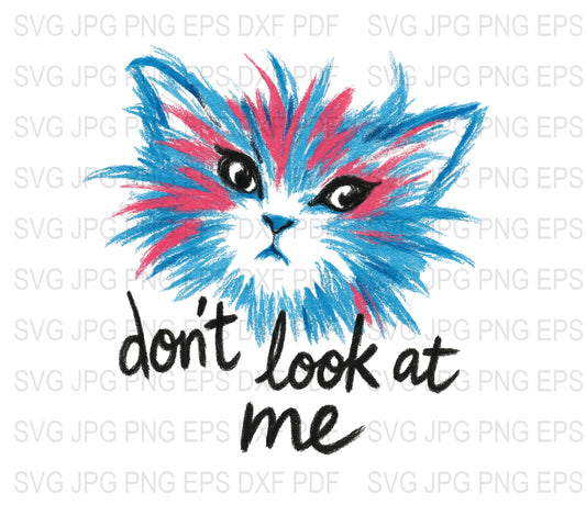 Colorful Cat Art SVG, JPEG, EPS Files, Don't Look At Me Quote, Digital Download, Wall Art, T-Shirt Design, Craft Supplies