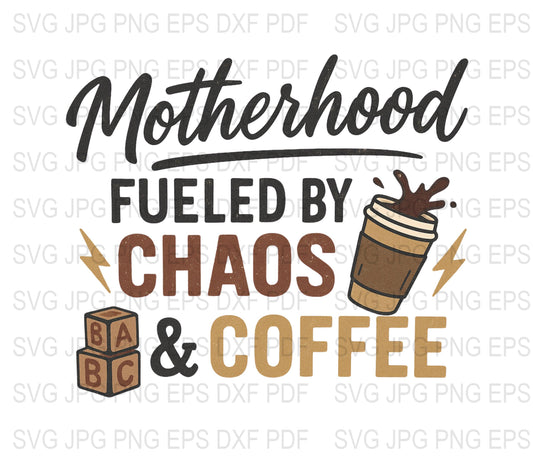 Motherhood Fueled by Chaos and Coffee SVG, Funny Mom Life Design, Digital Download Files for Cricut