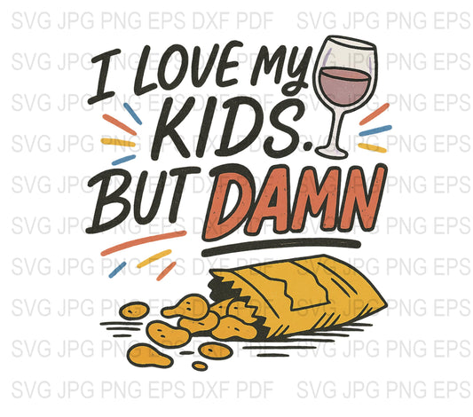 I Love My Kids But Damn Funny Mom Life SVG, Wine Glass and Taco Clipart, Humorous Parenting Digital Download for T-Shirts and Decals