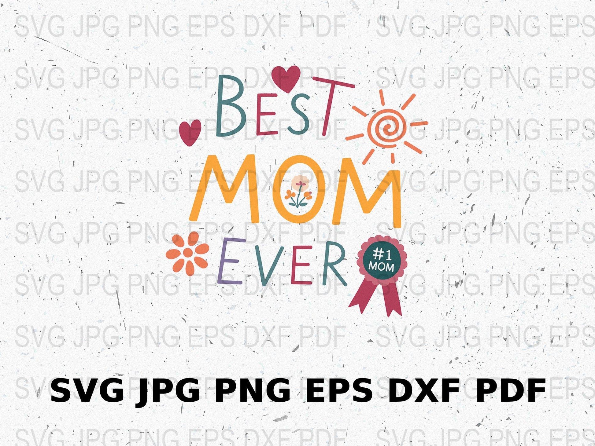 Best Mom Ever SVG File, Mother's Day Clipart, Digital Download for Cricut and Silhouette, Mom Shirt Design, DIY Craft Project