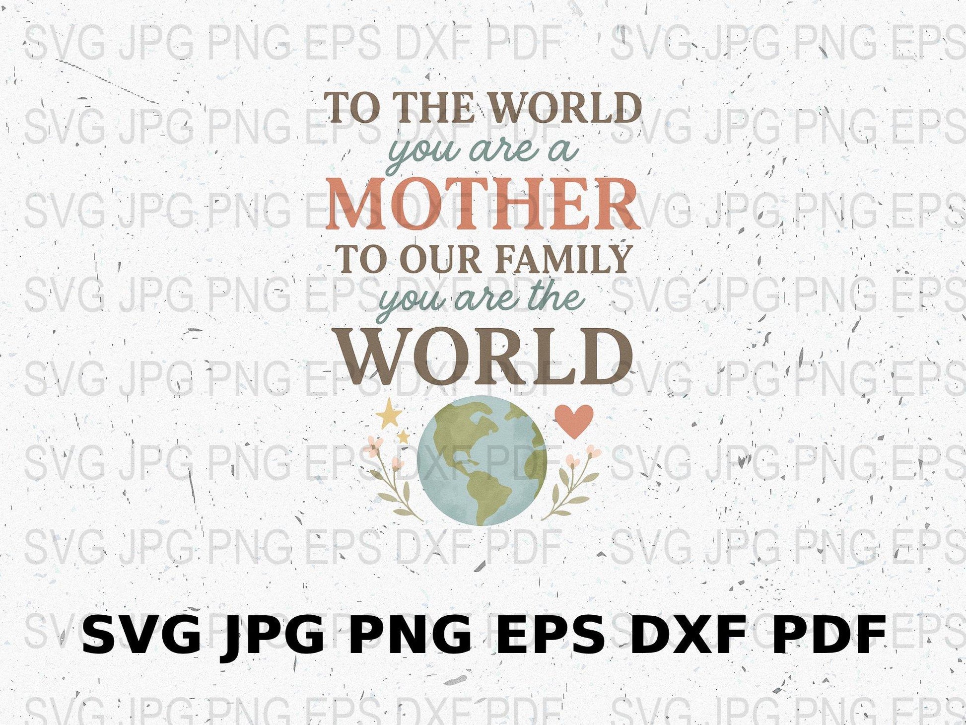 Mother Quote Digital Download svg png eps dxf, Family Love World Design, Printable Artwork for Crafts and Gifts