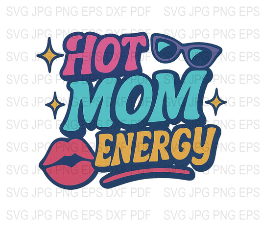 Hot Mom Energy SVG, Colorful Text Design, Digital Download, Mom Life, Cool Sunglasses, Mother's Day Gift Idea PNG, EPS, JPG Files