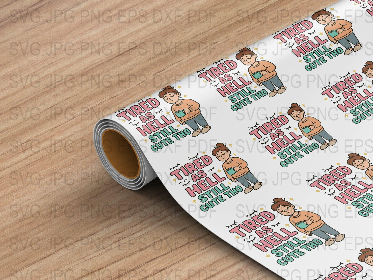 Tired as Hell But Still Smiling Vinyl Wrap Cute Cartoon Graphics Strong Woman Motivation Roll
