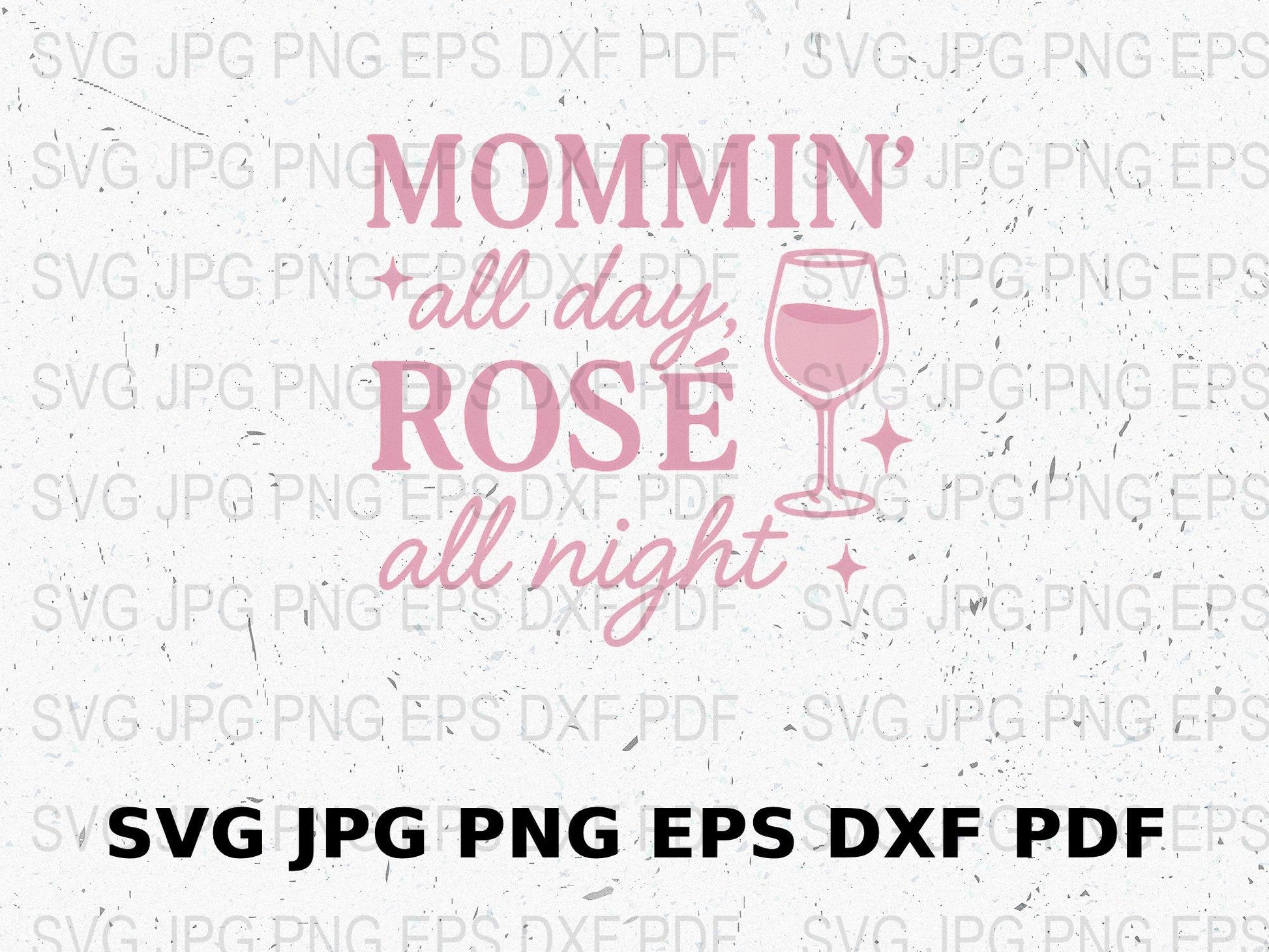Mommin All Day Rosé All Night SVG, PNG, DXF Files for Crafting, Digital Download, Wine Lover Gift Idea, DIY T-Shirt Design, Printable Art