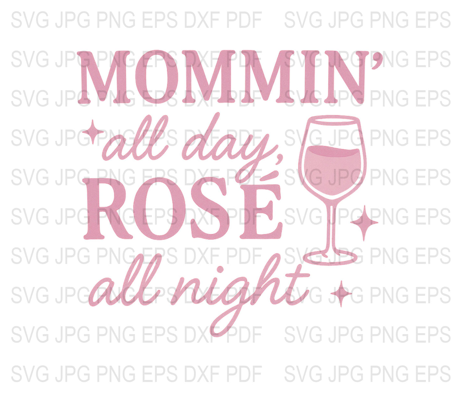 Mommin' All Day Rosé All Night SVG, Funny Mom Wine Glass Decal, Digital Download for Cricut and Silhouette