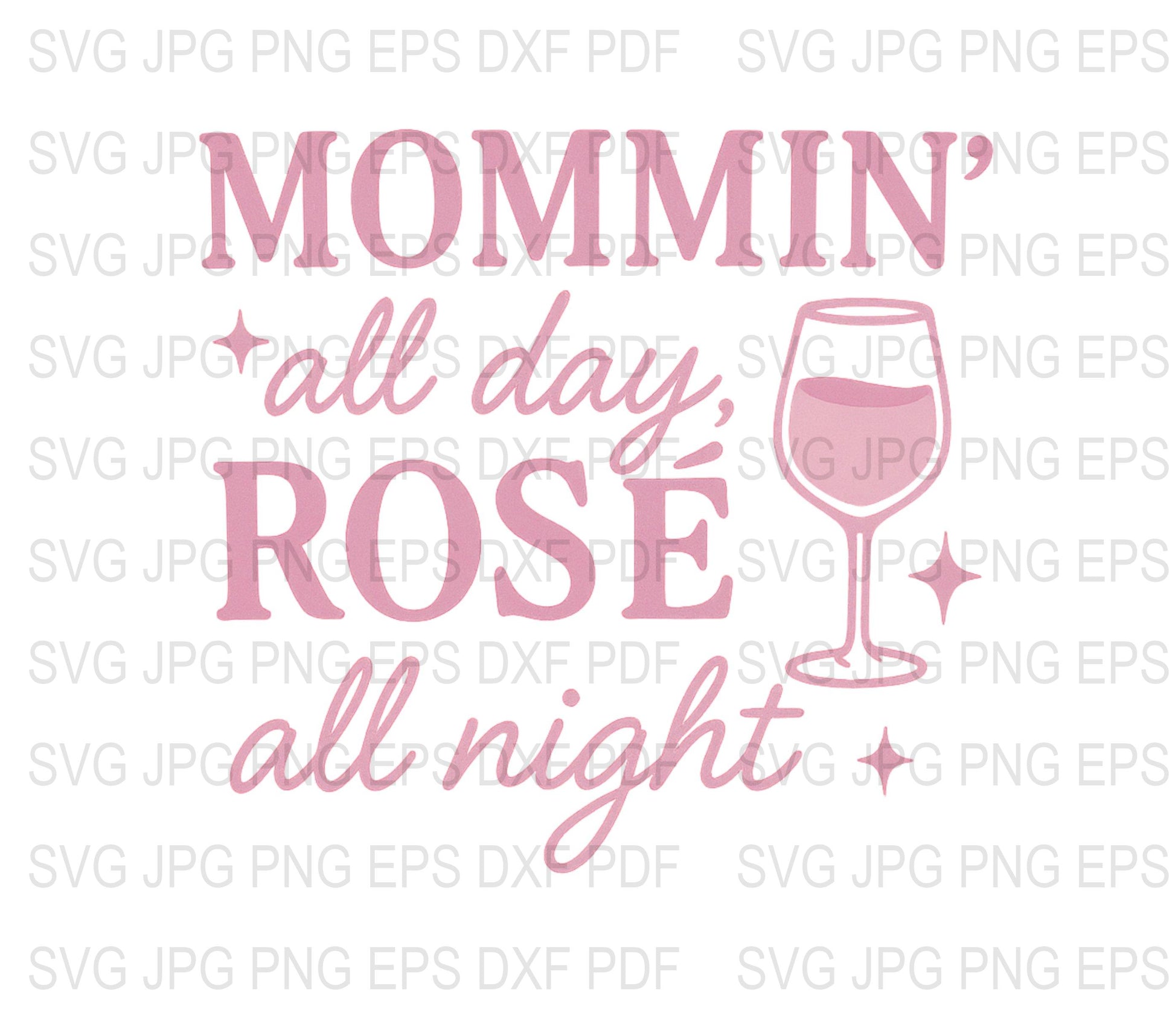 Mommin' All Day Rosé All Night SVG, Funny Mom Wine Glass Decal, Digital Download for Cricut and Silhouette