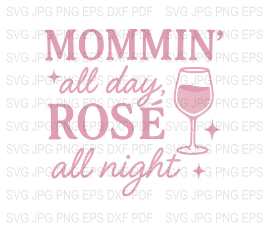 Mommin' All Day Rosé All Night SVG, Funny Mom Wine Glass Decal, Digital Download for Cricut and Silhouette