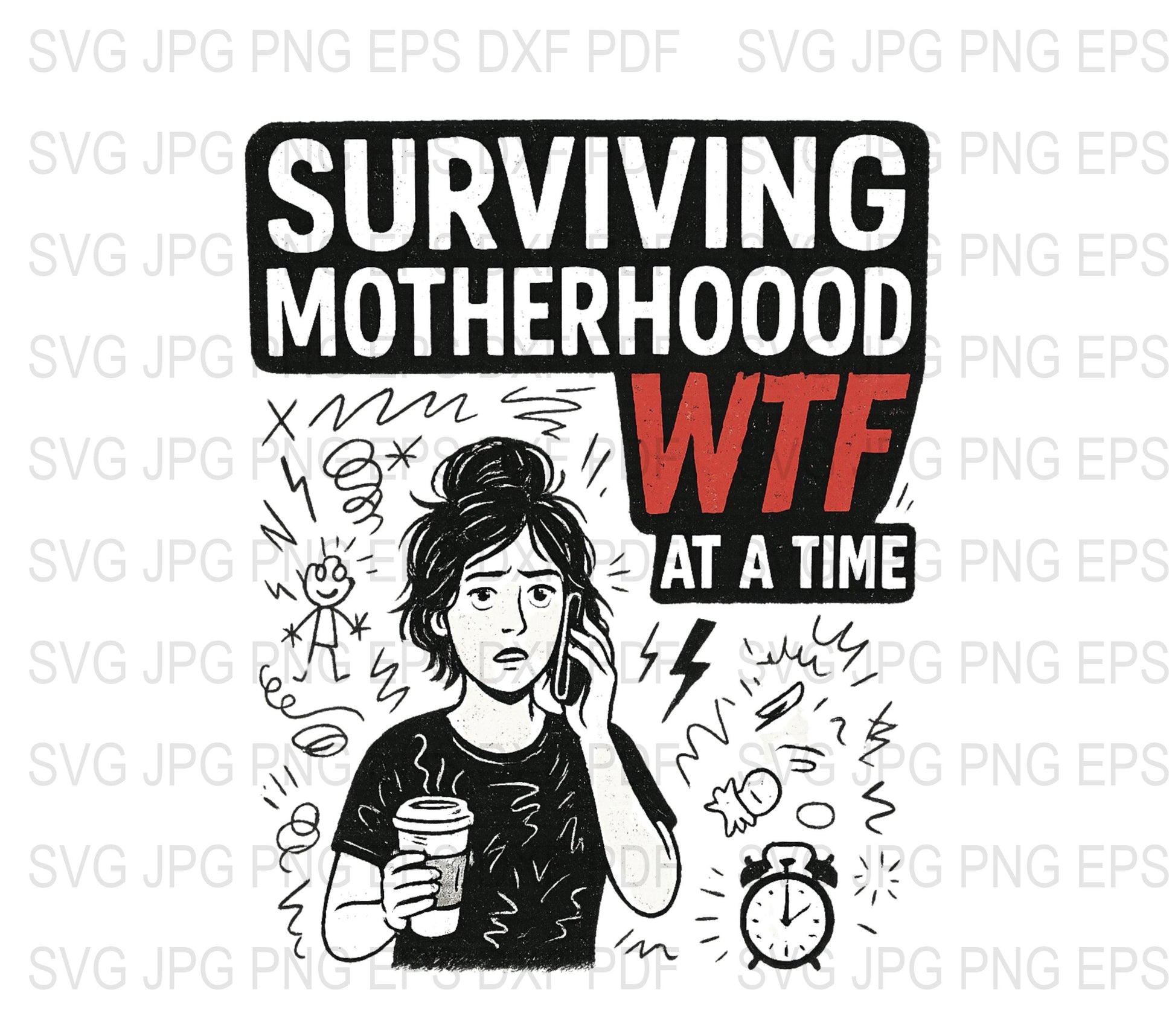 Surviving Motherhood WTF Funny Mom Life Graphic T-Shirt Design SVG, JPEG, EPS Files for Cricut and Silhouette