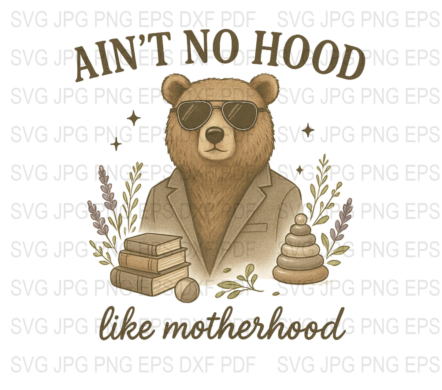 Ain't No Hood Like Motherhood Bear SVG, Cool Sunglasses Bear, Digital Download, Hipster Bear Illustration, Funny Mom Life Art Print
