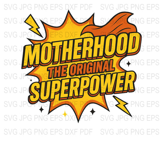 Motherhood Superpower SVG, Original Superpower Quote, Digital Download, JPG, EPS, DXF, PDF, Crafting Files for T-Shirts and Mugs