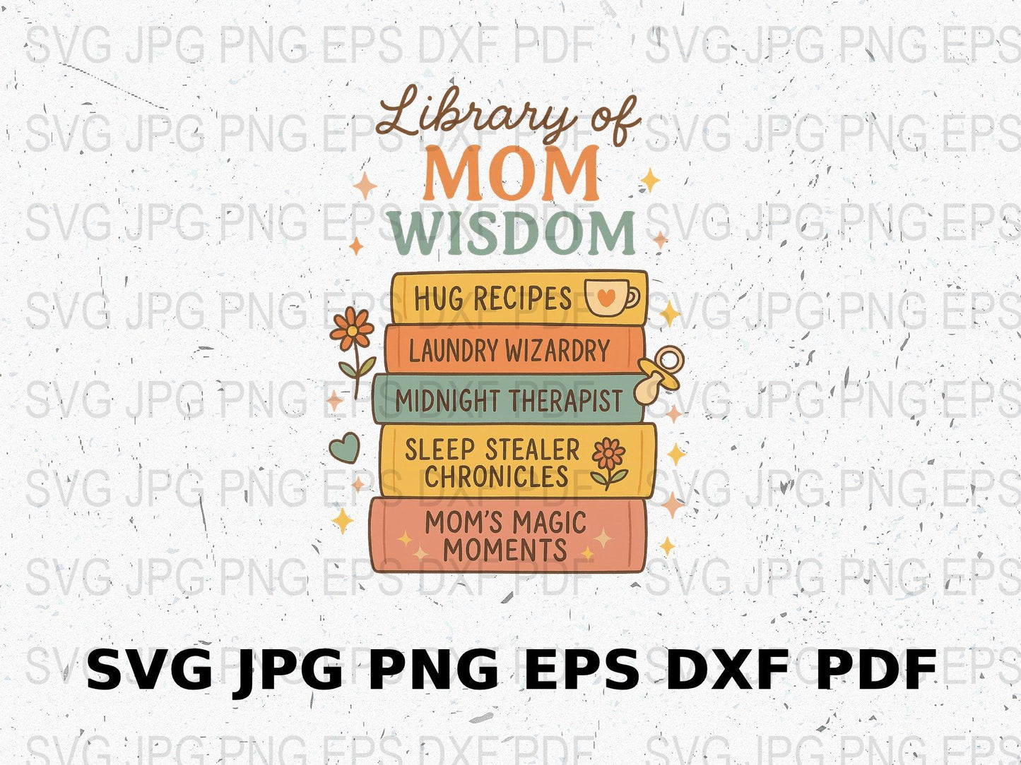 Mom Wisdom SVG, PNG, JPEG File, Digital Download for Cricut, Mother's Day Gift, DIY Craft Project Design, Instant Download.