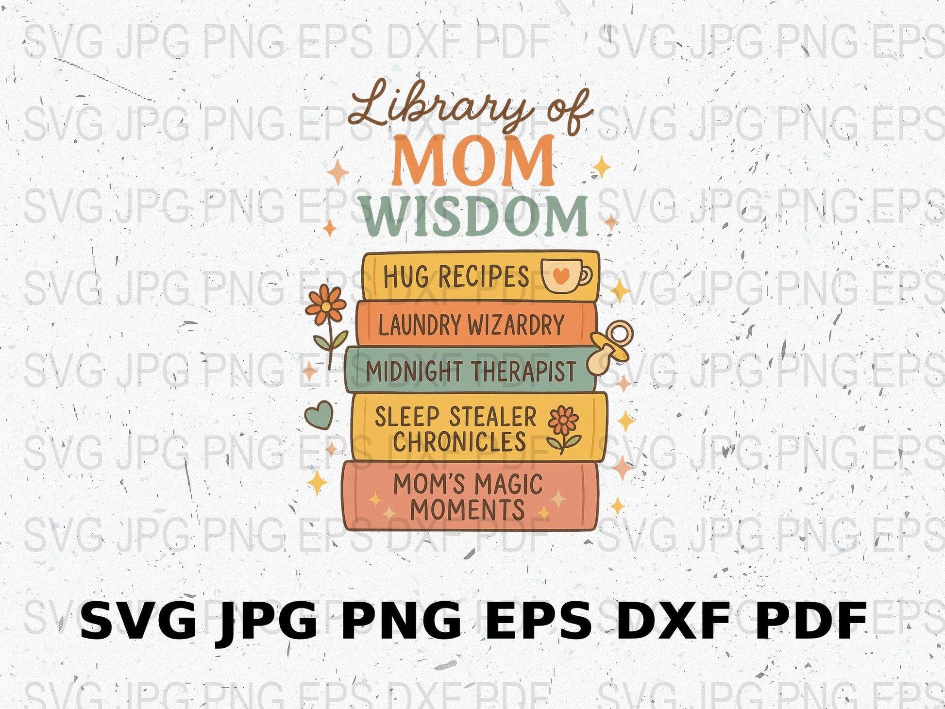 Mom Wisdom SVG, PNG, JPEG File, Digital Download for Cricut, Mother's Day Gift, DIY Craft Project Design, Instant Download.