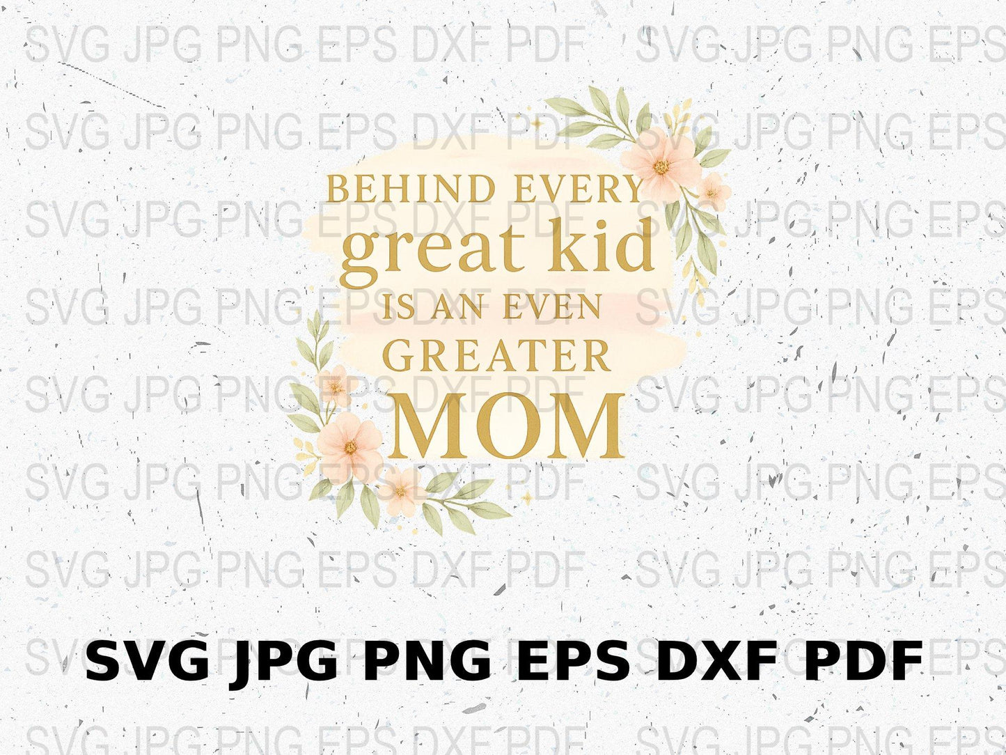 Inspirational Mom Quote SVG, Floral Mother's Day Design, svg png eps dxf Files for Cricut and Silhouette, Digital Download