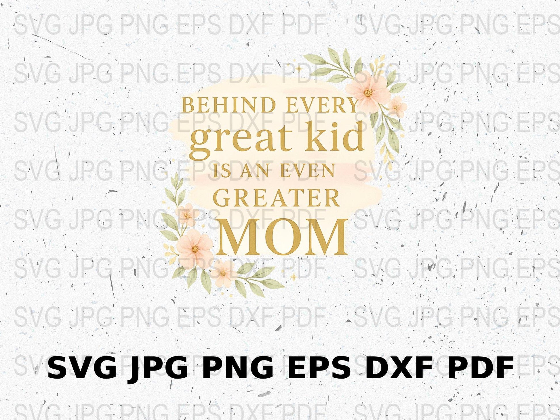 Inspirational Mom Quote SVG, Floral Mother's Day Design, svg png eps dxf Files for Cricut and Silhouette, Digital Download