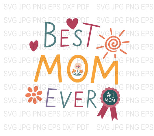 Best Mom Ever SVG, Mother's Day Clipart, Digital Download, SVG Files for Cricut, Silhouette SVG, PNG, EPS, DXF Files, Craft Supplies