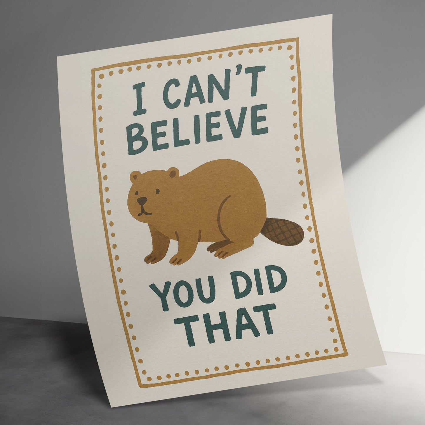 Funny Beaver Greeting Card, I Can't Believe You Did That, Humorous Animal Card for Friends, Quirky Birthday Card, Unique Stationery