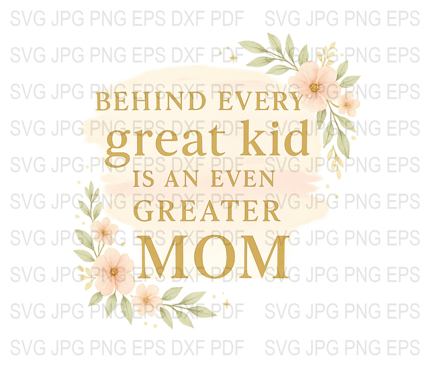 Mother's Day SVG Quote, Great Kid Greater Mom, Floral Design Digital Download, SVG, JPG, EPS Files for Crafts and Gifts