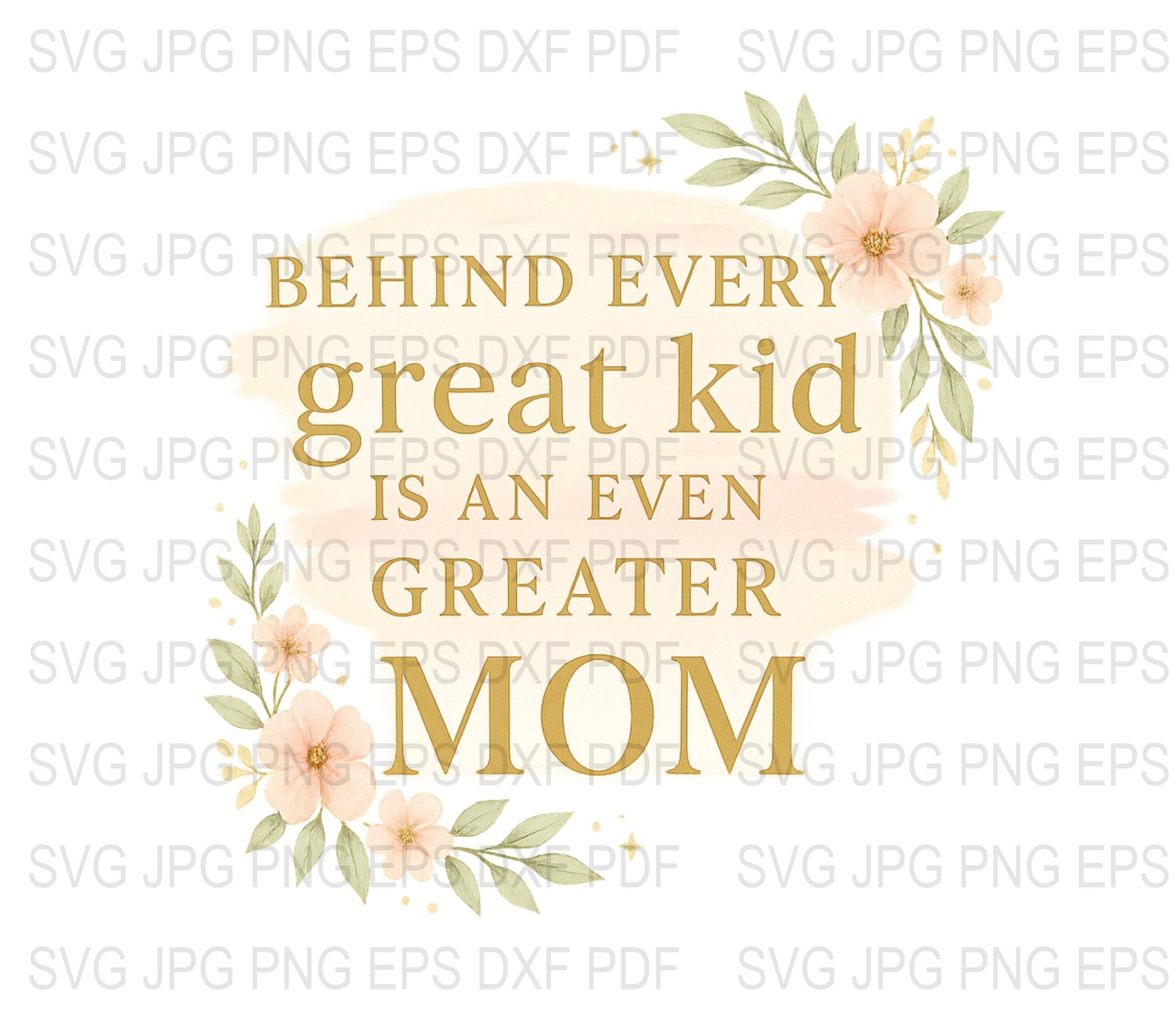 Mother's Day SVG Quote, Great Kid Greater Mom, Floral Design Digital Download, SVG, JPG, EPS Files for Crafts and Gifts