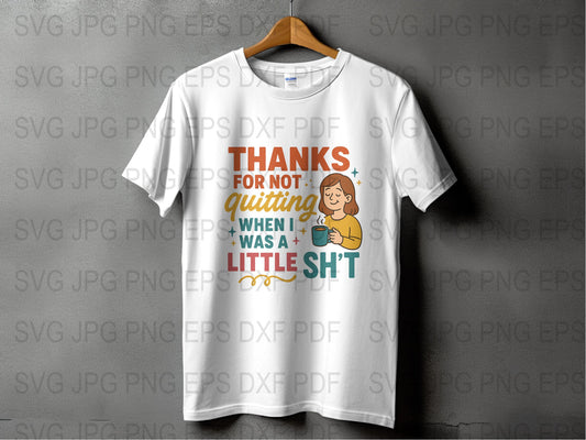 Funny Parent Appreciation T-Shirt, Thanks for Not Quitting, Graphic Tee, Unisex Adult Clothing, Gift for Parents, Humorous Quote Shirt