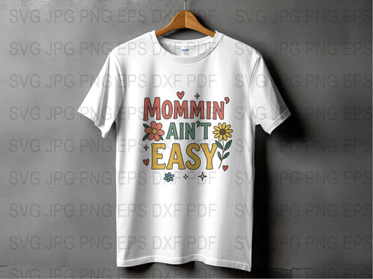 Mommin' Ain't Easy T-Shirt, Floral Design Women's Tee, Mother's Day Gift, Funny Mom Shirt