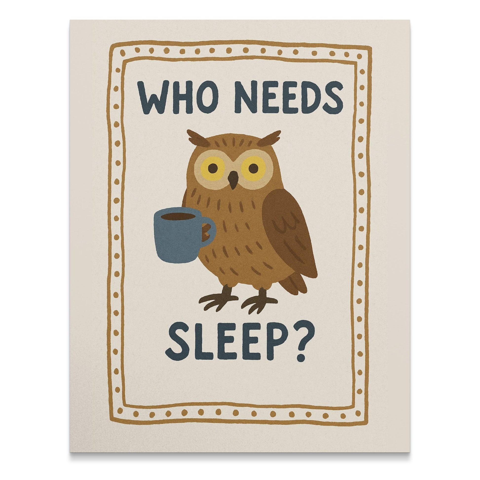 Owl Coffee Mug Art Print, Who Needs Sleep Quote, Cute Owl Wall Decor, Funny Office Poster, Whimsical Animal Artwork